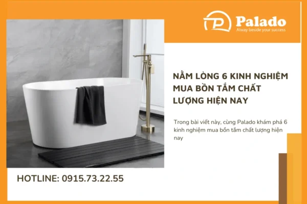 Nằm lòng 6 kinh nghiệm mua bồn tắm chất lượng hiện nay