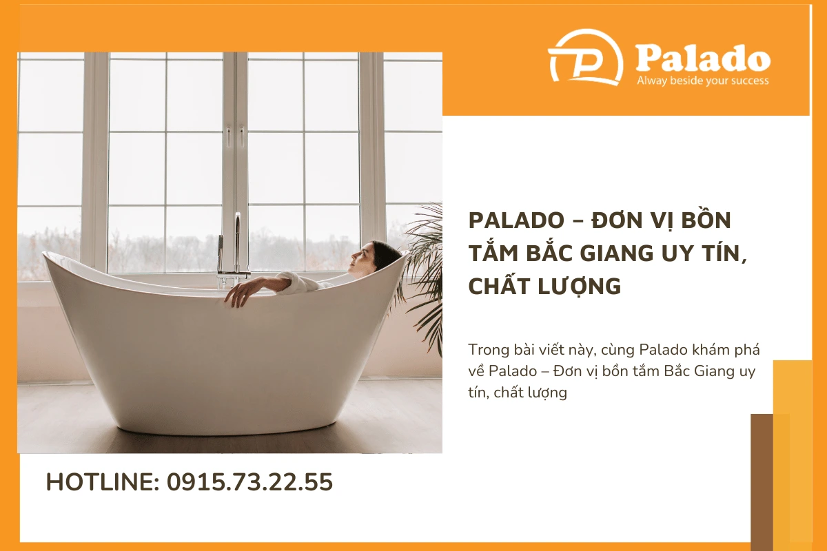 Palado – Đơn vị bồn tắm Bắc Giang uy tín, chất lượng