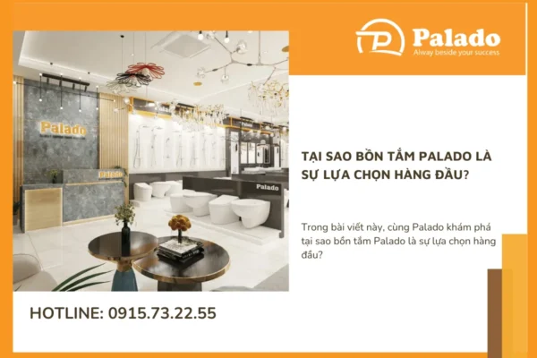 Tại sao bồn tắm Palado là sự lựa chọn hàng đầu