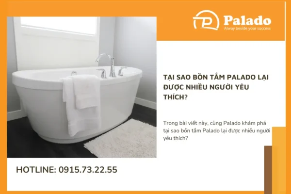 Tại sao bồn tắm Palado lại được nhiều người yêu thích