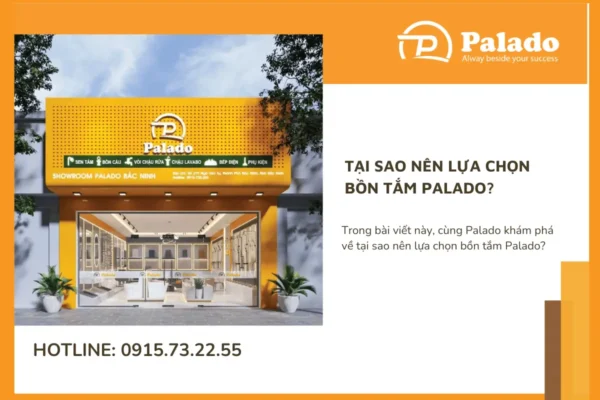 Tại sao nên lựa chọn bồn tắm Palado