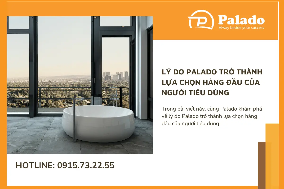 Lý do Palado trở thành lựa chọn hàng đầu của người tiêu dùng