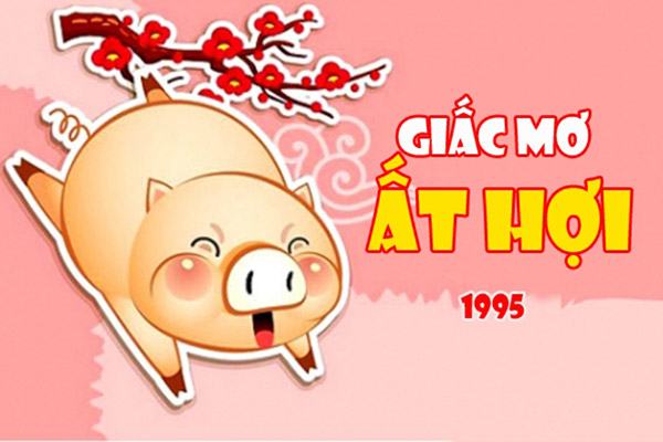 Tính cách người tuổi ất hợi 1995