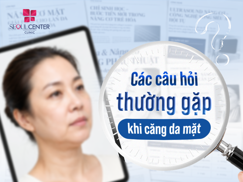 Các câu hỏi thường gặp về căng da