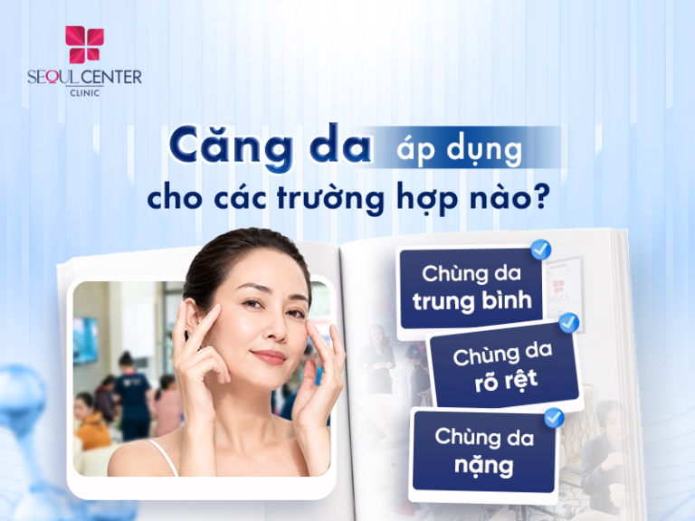 Căng da áp dụng cho các trường hợp nào_