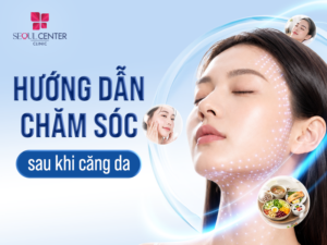 Hướng dẫn chăm sóc sau khi căng da