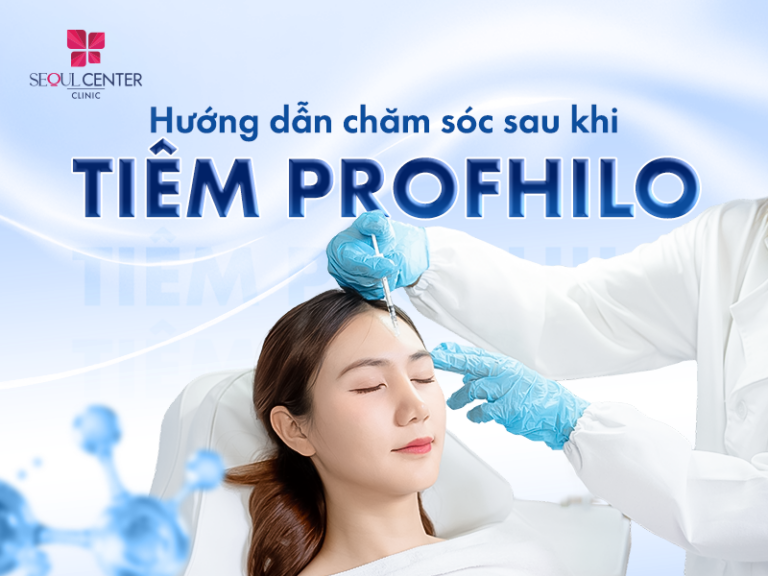 Hướng dẫn chăm sóc sau khi tiêm Profhilo
