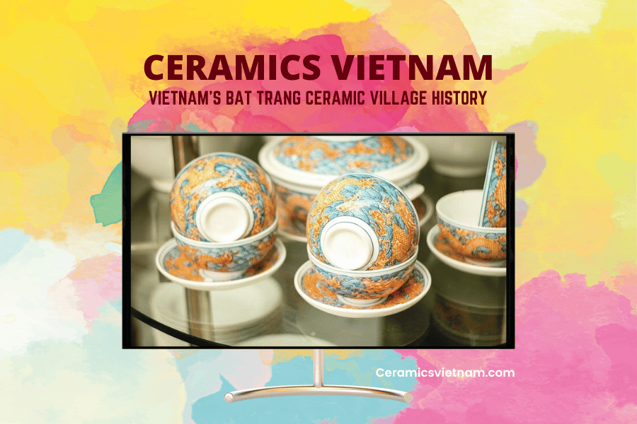 Vietnamese ceramics Vietnam’s Bat Trang Ceramic Village History