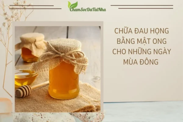 Chữa đau họng bằng mật ong cho những ngày mùa đông