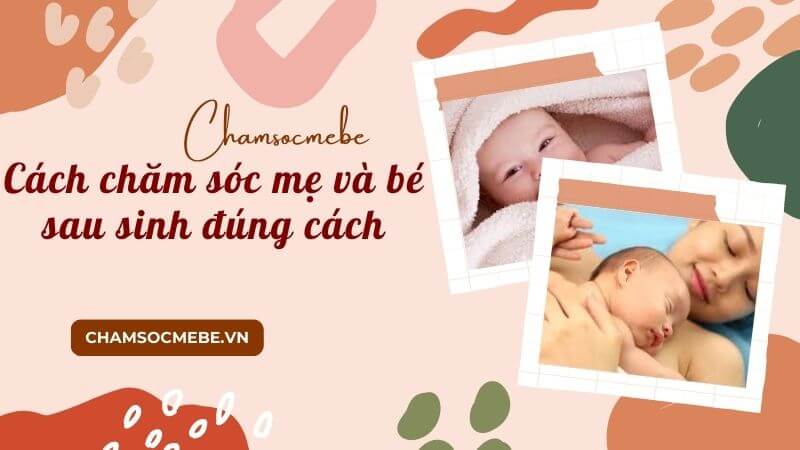 chamsocmebe.vn - Cách chăm sóc mẹ và bé sau sinh đúng cách (1)
