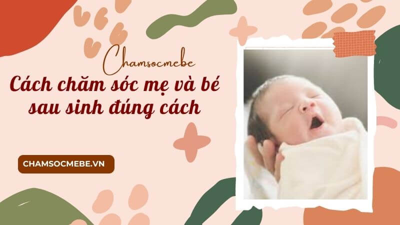 chamsocmebe.vn - Cách chăm sóc mẹ và bé sau sinh đúng cách