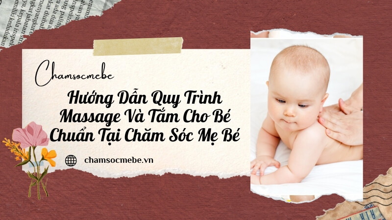 chamsocmebe.vn - Hướng Dẫn Quy Trình Massage Và Tắm Cho Bé Chuẩn Tại Chăm Sóc Mẹ Bé (1)