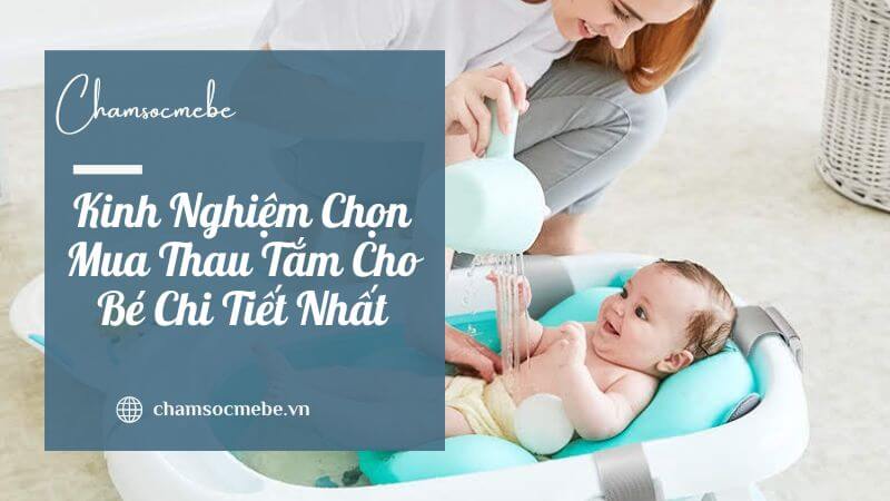 chamsocmebe.vn - Kinh Nghiệm Chọn Mua Thau Tắm Cho Bé Chi Tiết Nhất (3)