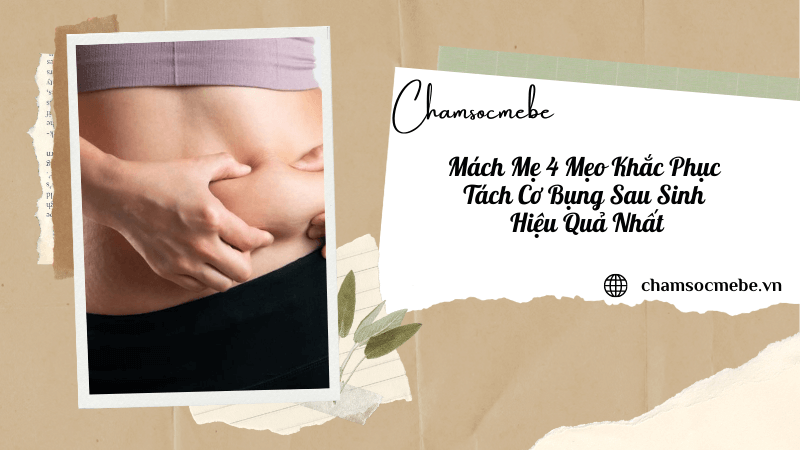 chamsocmebe.vn - Mách Mẹ 4 Mẹo Khắc Phục Tách Cơ Bụng Sau Sinh Hiệu Quả Nhất