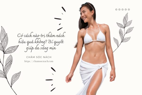 Có cách nào trị thâm nách hiệu quả không Bí quyết giúp da sáng mịn