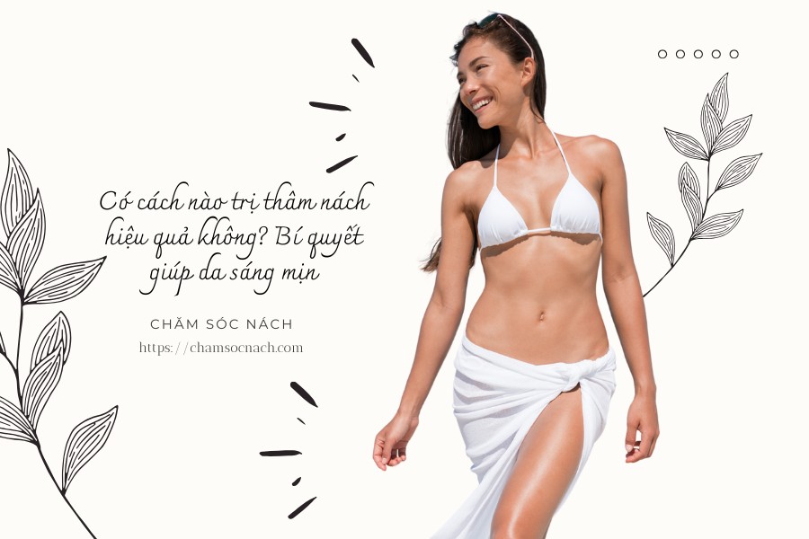 Có cách nào trị thâm nách hiệu quả không Bí quyết giúp da sáng mịn