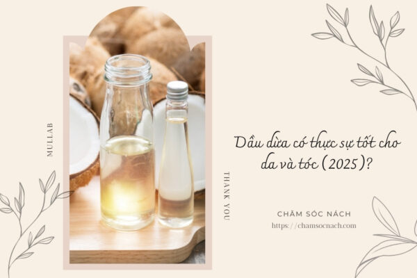 Dầu dừa có thực sự tốt cho da và tóc (2025)