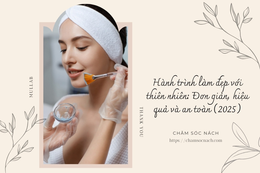 Hành trình làm đẹp với thiên nhiên Đơn giản, hiệu quả và an toàn (2025)