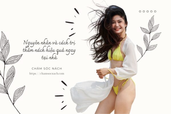 Nguyên nhân và cách trị thâm nách hiệu quả ngay tại nhà