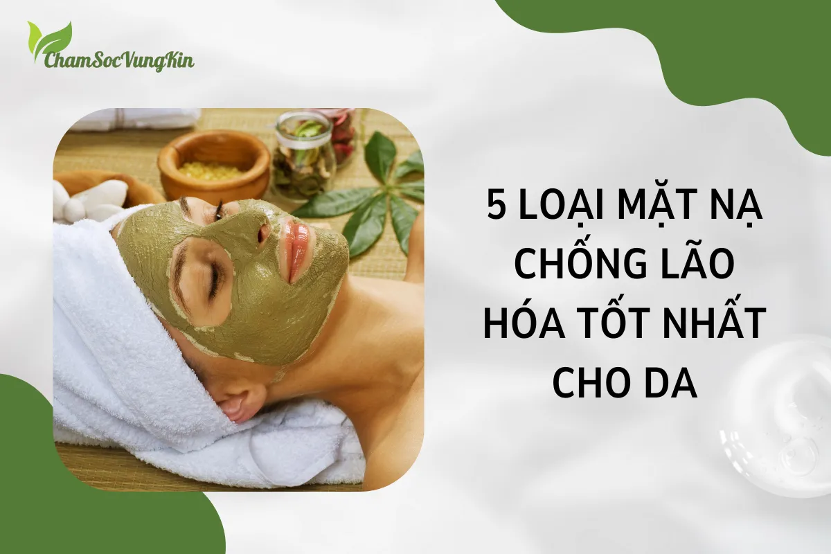 5 loại mặt nạ chống lão hóa tốt nhất cho da