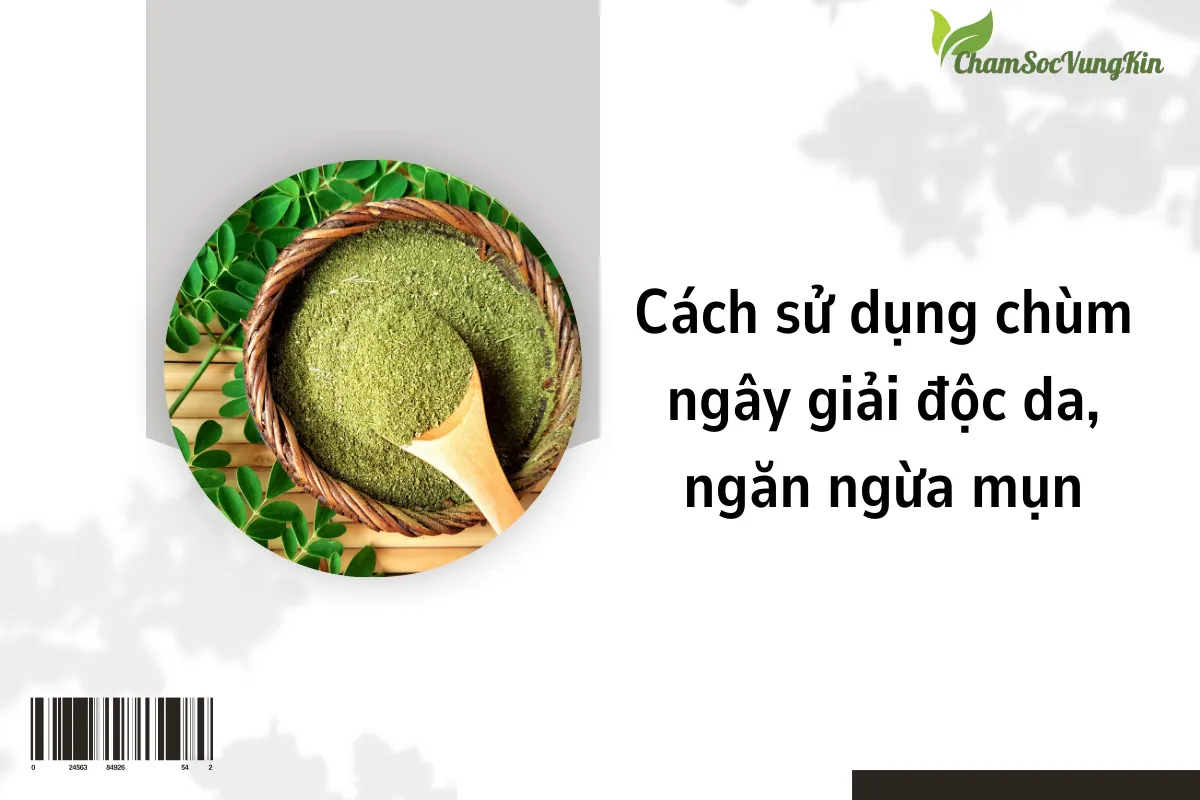 Cách sử dụng chùm ngây giải độc da, ngăn ngừa mụn