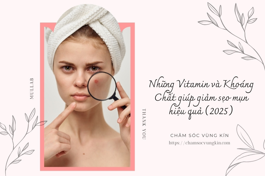 Những Vitamin và Khoáng Chất giúp giảm sẹo mụn hiệu quả (2025)