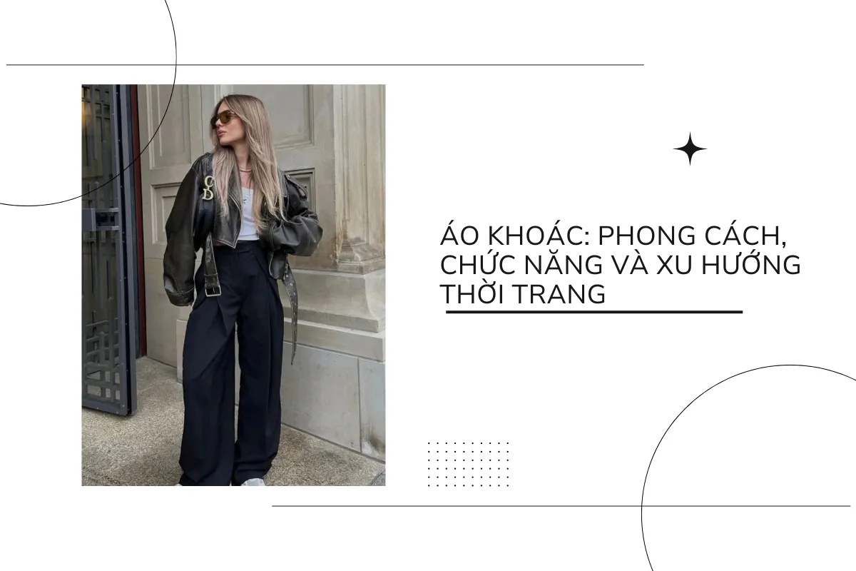 Áo khoác - phong cách, chức năng và xu hướng thời trang