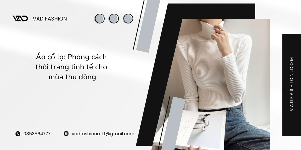 Áo cổ lọ - Phong cách thời trang tinh tế cho mùa thu đông