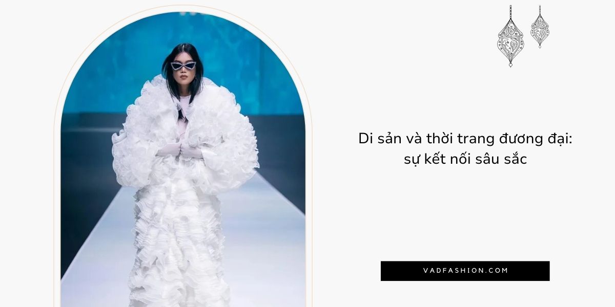 Legacy Collection – sự hòa quyện giữa di sản và thời trang đương đại