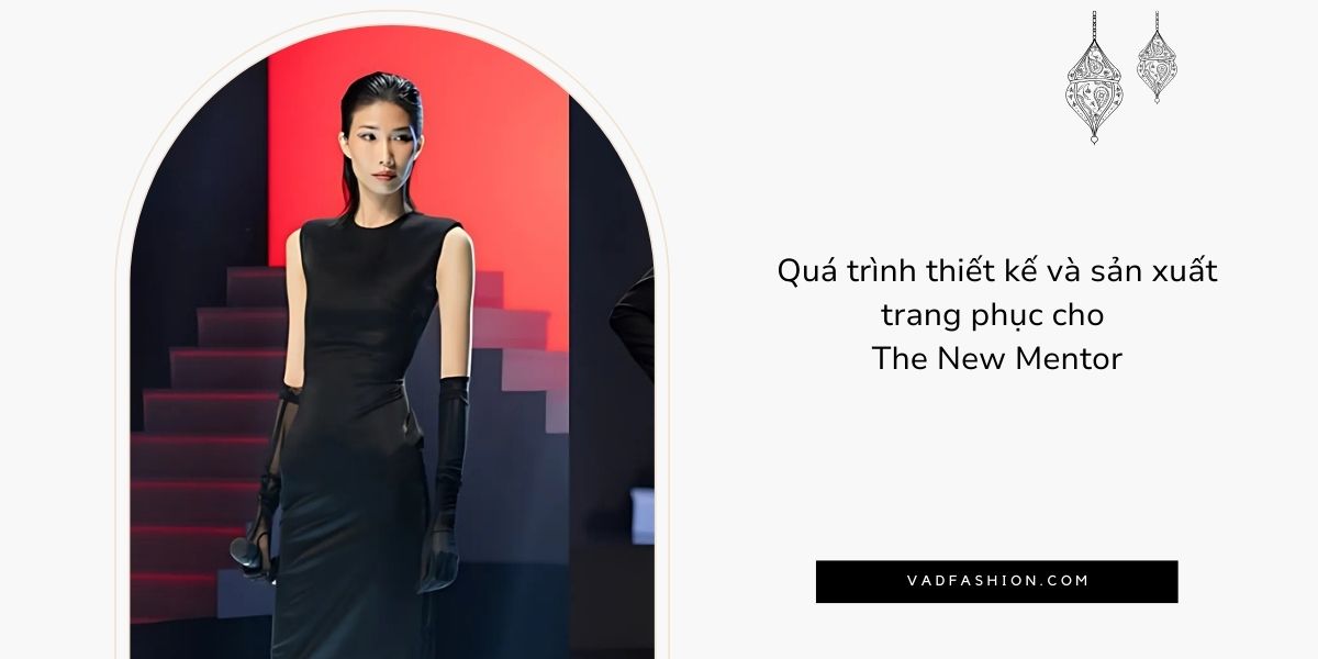 Vân Anh Scarlet và áp lực hoàn thiện 100 bộ trang phục cho thí sinh The New Mentor