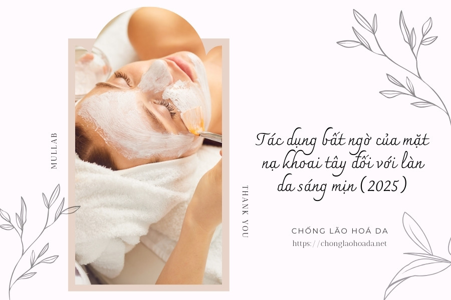 Tác dụng bất ngờ của mặt nạ khoai tây đối với làn da sáng mịn (2025)