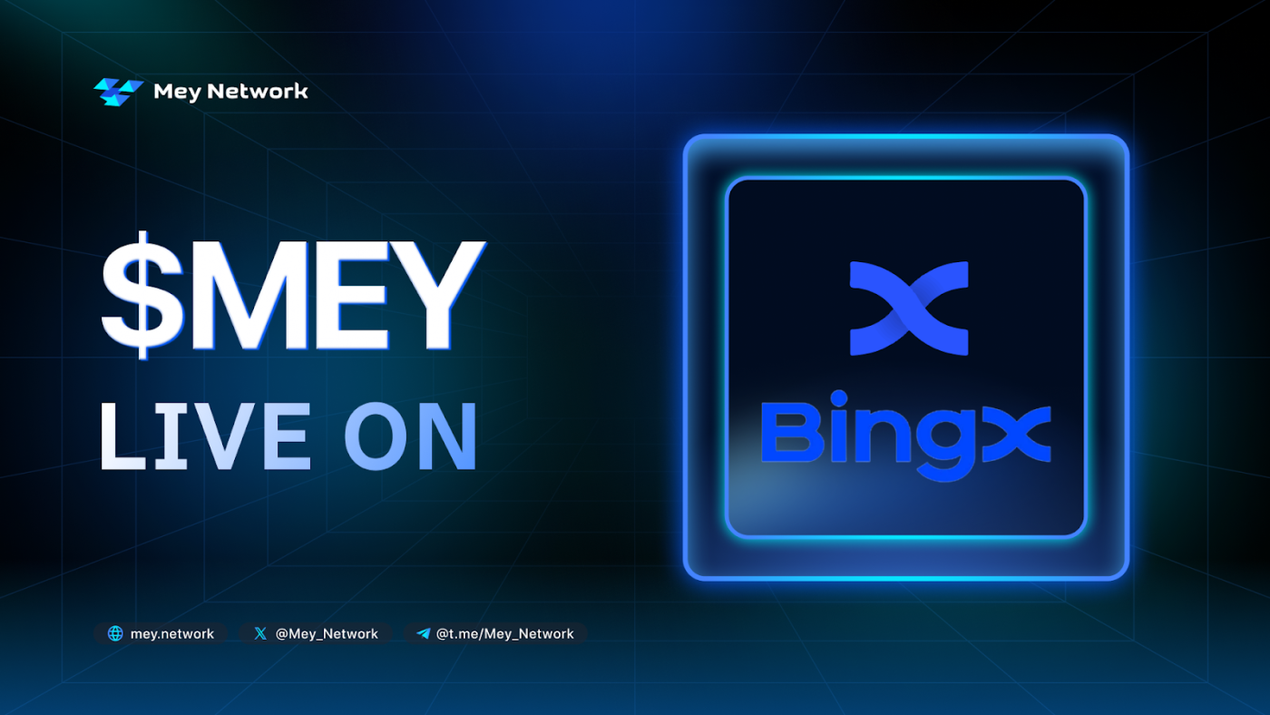 BingX & Mey Network Events: Tổng giải thưởng 160k USDT