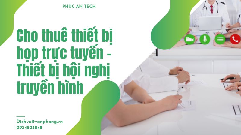 Lợi ích khi hợp tác với đơn vị Phúc An – cho thuê thiết bị hội nghị truyền hình