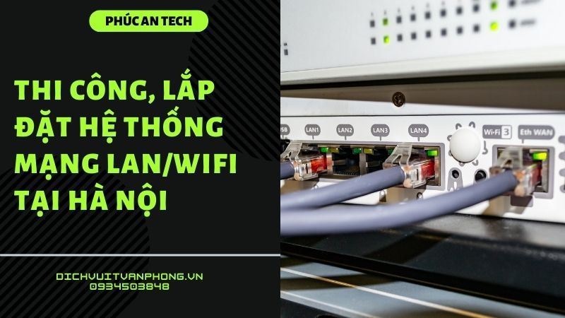 Dịch vụ Phúc An cung cấp lắp đặt hệ thống mạng doanh nghiệp