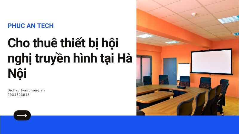 Cho thuê thiết bị hội nghị truyền hình chính hãng