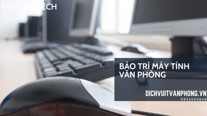 Dịch vụ bảo trì máy tính văn phòng uy tín, chất lượng, giá rẻ