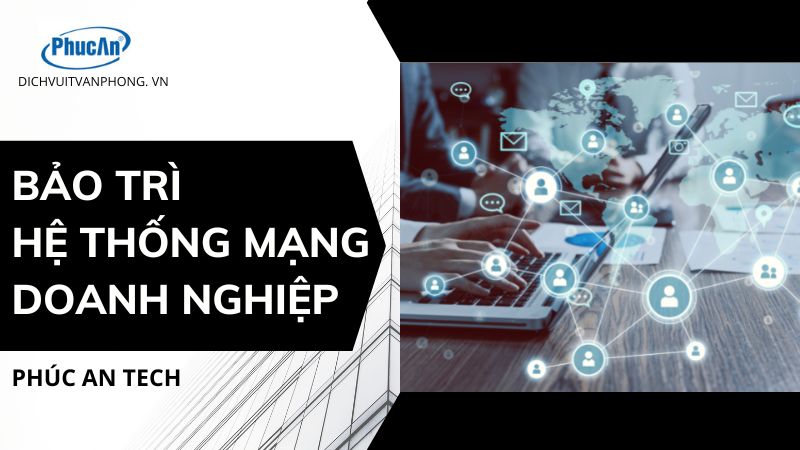 Dịch vụ bảo trì hệ thống mạng cho doanh nghiệp tại Hà Nội