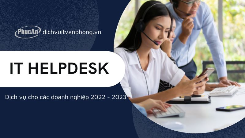 Dịch vụ It Helpdesk dành cho các doanh nghiệp năm 2022 - 2023