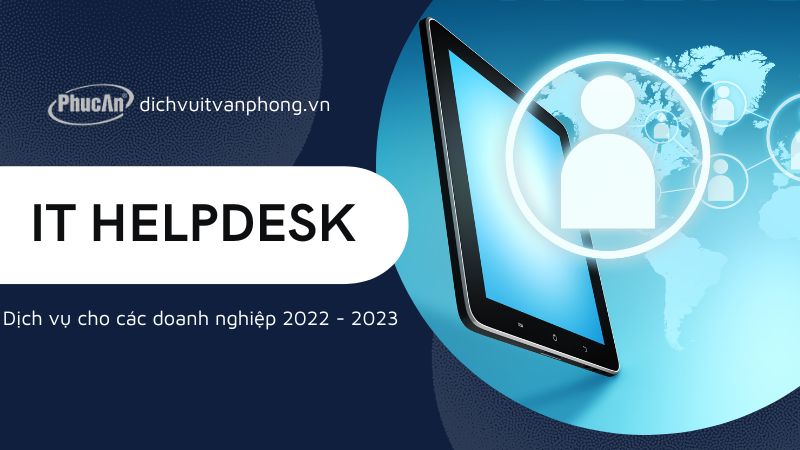 Dịch vụ It Helpdesk dành cho các doanh nghiệp năm 2022 - 2023