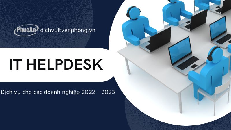 Dịch vụ It Helpdesk dành cho các doanh nghiệp năm 2022 - 2023