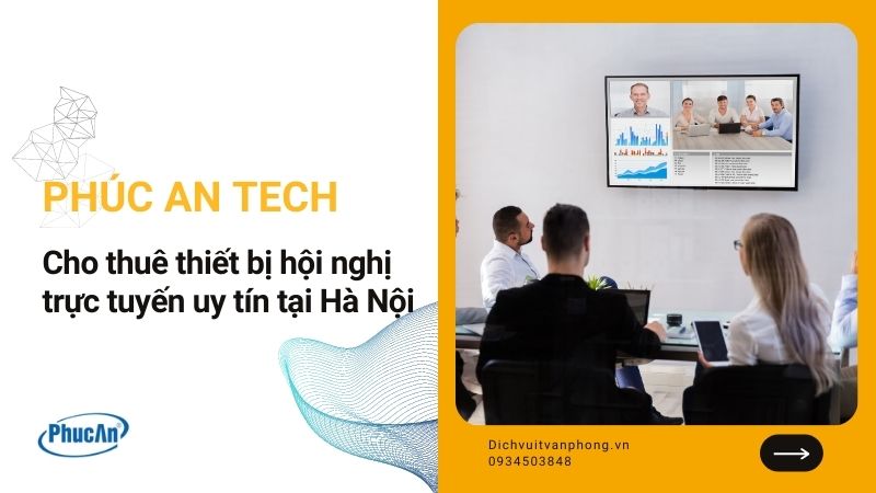 Phúc An – đơn vị cho thuê thiết bị trực tuyến uy tín Hà Nội