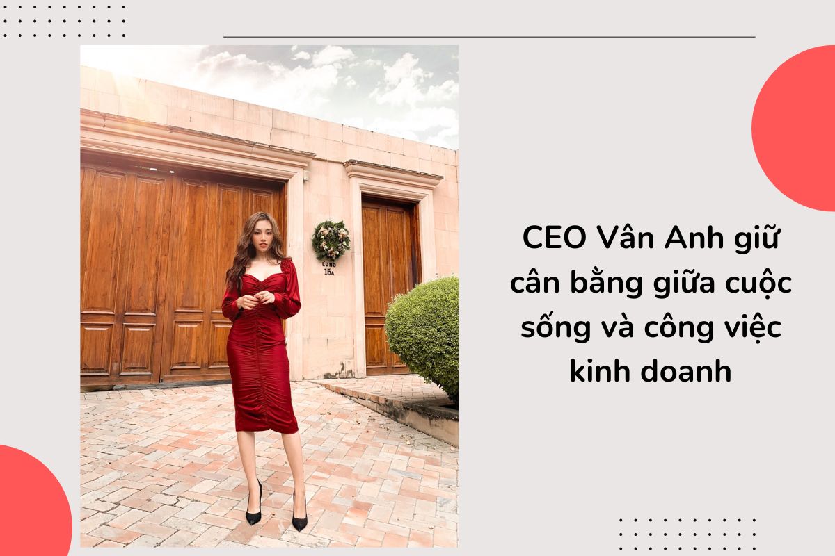 CEO Vân Anh giữ cân bằng giữa cuộc sống và công việc kinh doanh