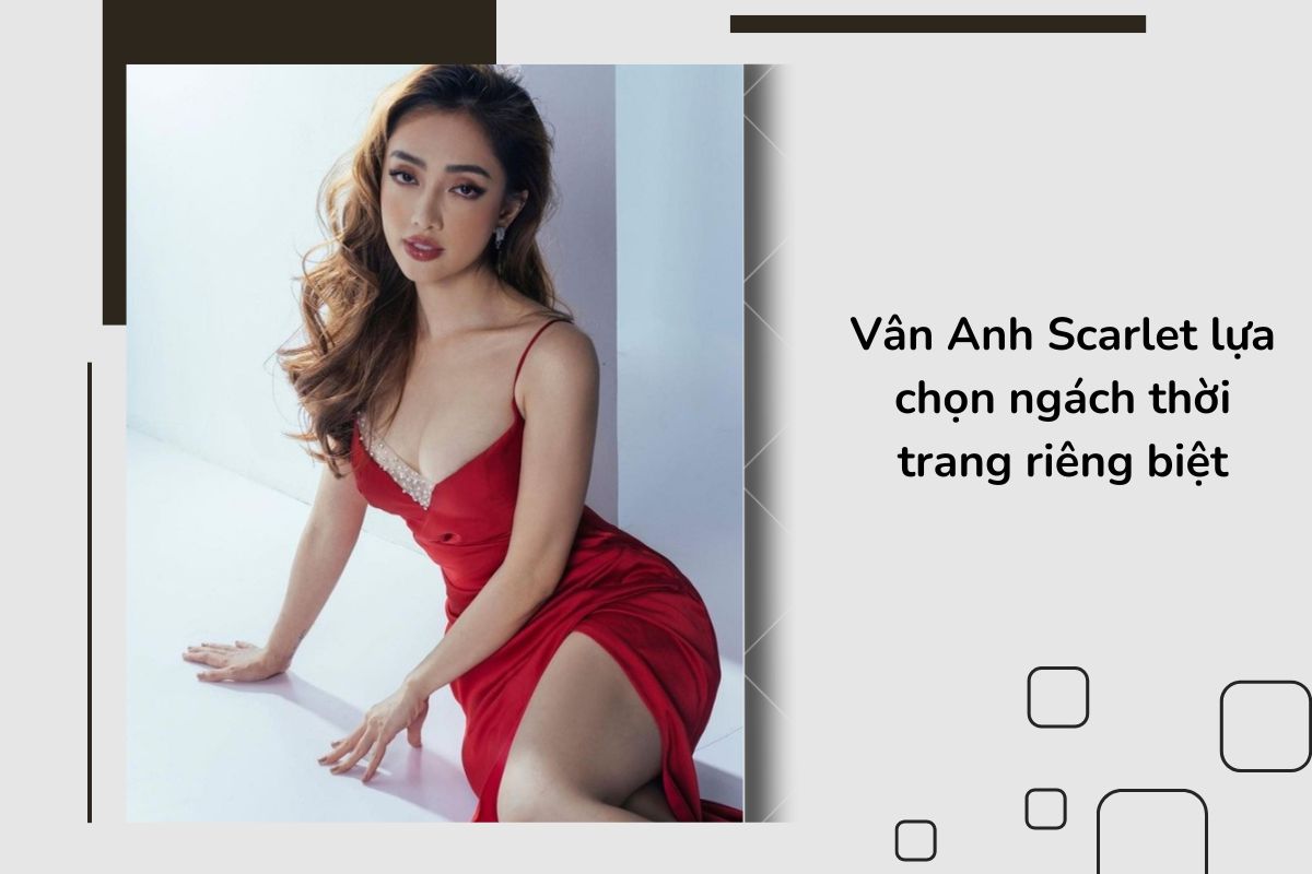 Vân Anh Scarlet lựa chọn ngách thời trang riêng biệt
