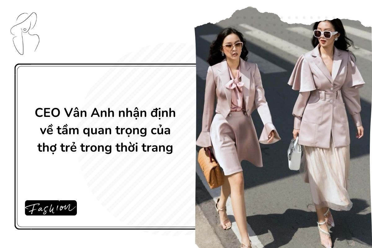 CEO Vân Anh Scarlet nhận định tầm quan trọng của thợ trẻ
