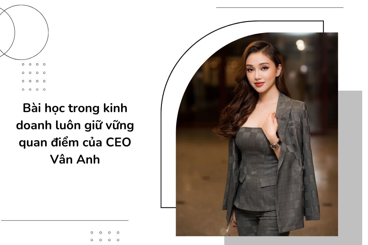 Bài học kinh doanh của CEO Vân Anh Scarlet
