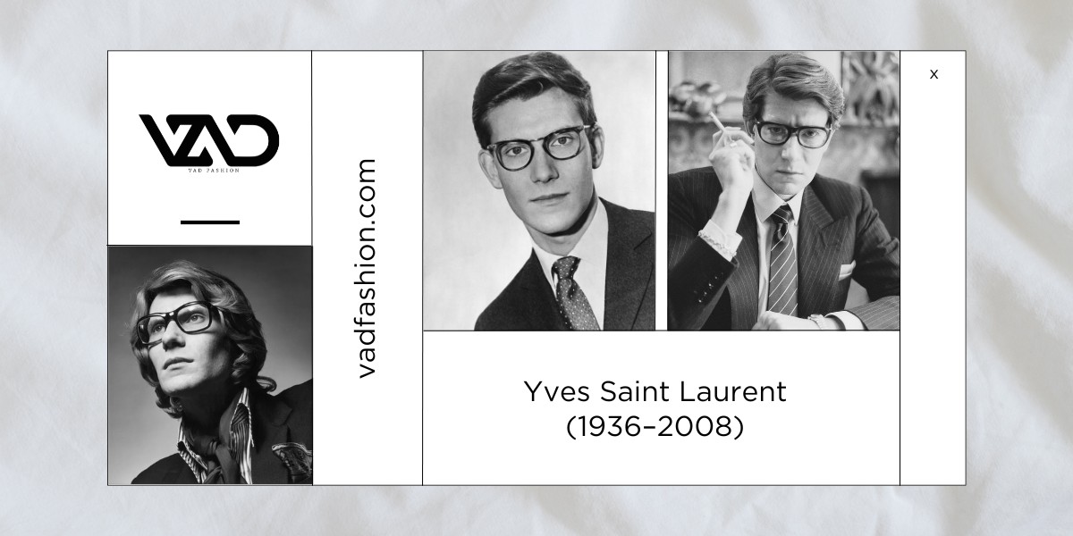 Yves Saint Laurent là ai? - VADFashion