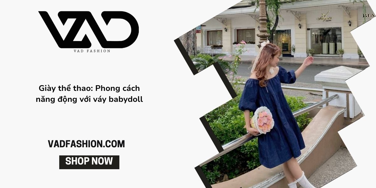Váy babydoll: Xu hướng thời trang nữ tính và cách phối giày đẹp Váy babydoll: Xu hướng thời trang nữ tính và cách phối giày đẹp