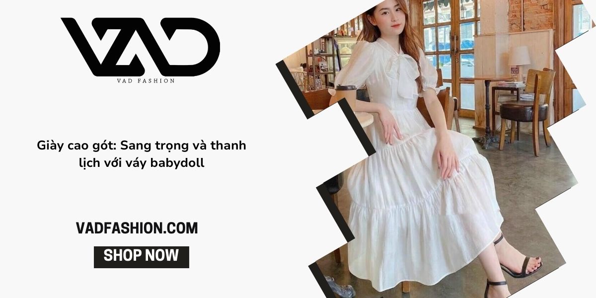 Váy babydoll: Xu hướng thời trang nữ tính và cách phối giày đẹp