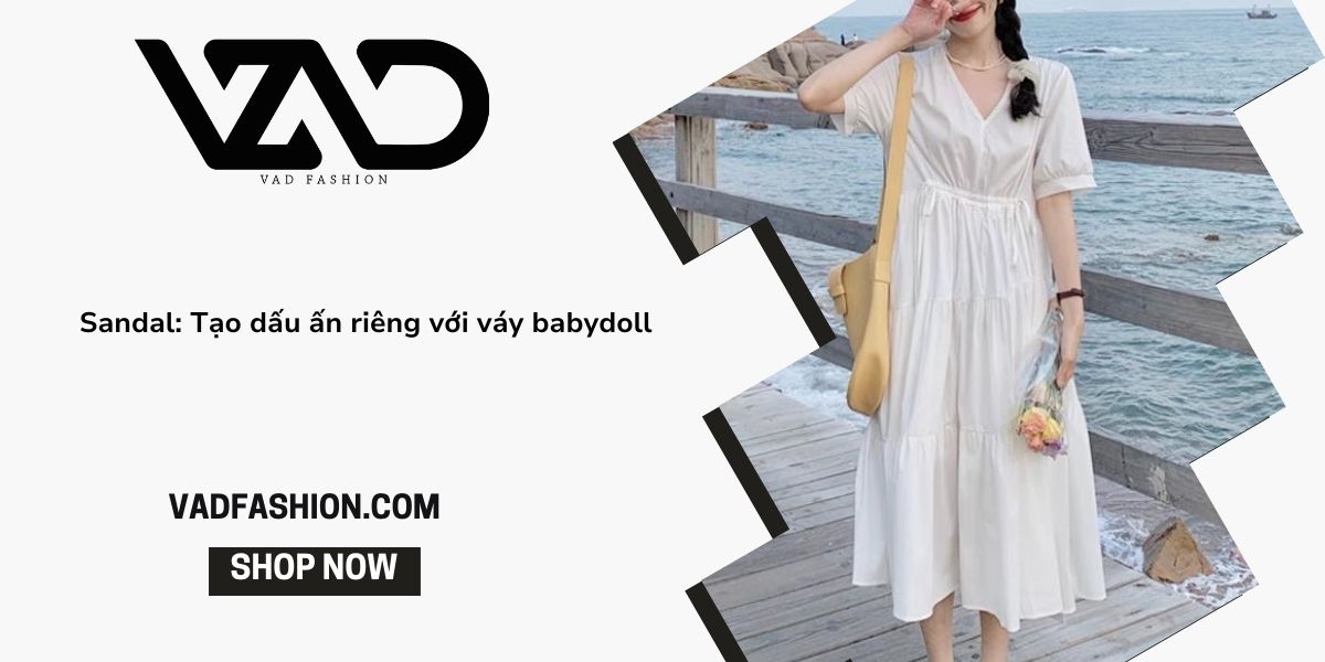 Váy babydoll: Xu hướng thời trang nữ tính và cách phối giày đẹp Váy babydoll: Xu hướng thời trang nữ tính và cách phối giày đẹp