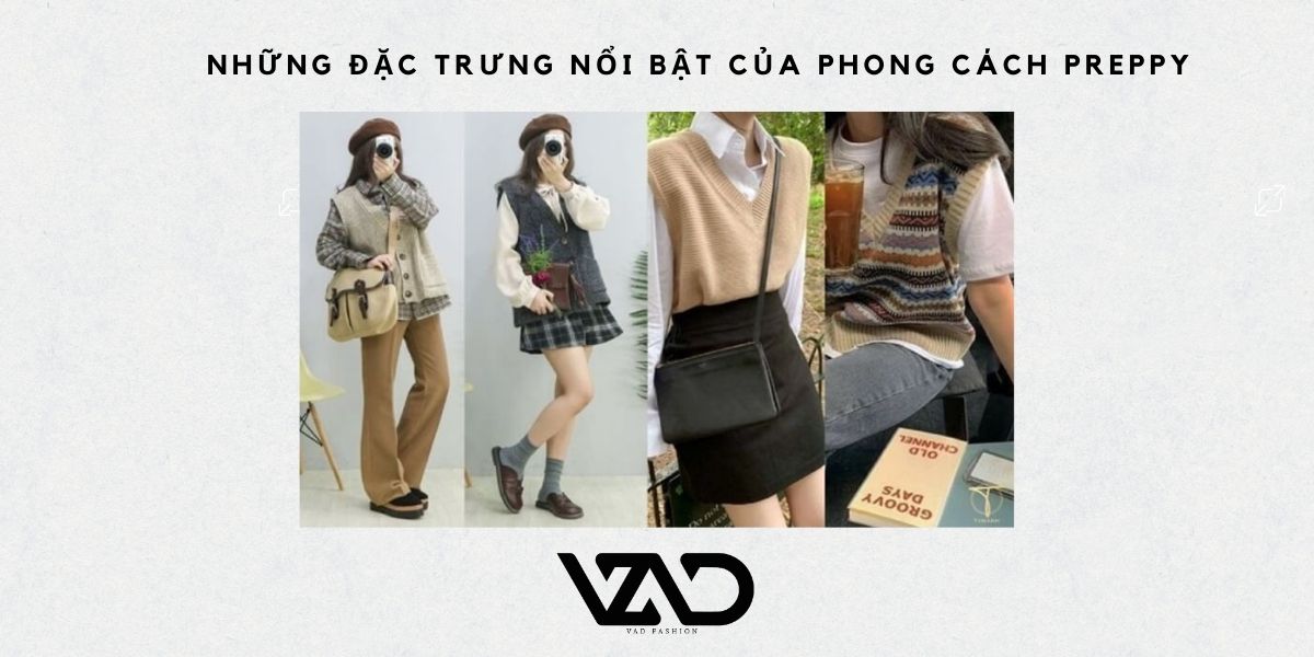 Phong cách Preppy: Tìm hiểu đặc trưng và cách phối đồ thanh lịch